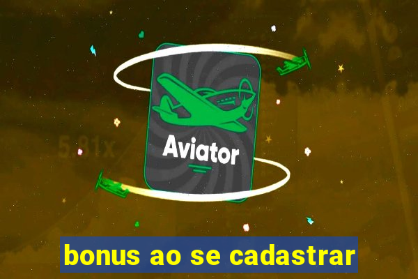 bonus ao se cadastrar